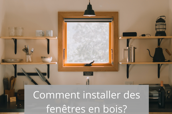 Comment installer des fenêtres en bois?